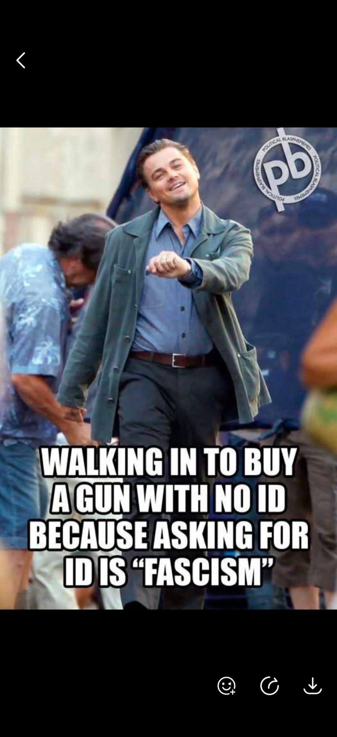 WALKING IN TO BUY A GUN WITH NO ID BECAUSE ASKING FOR ID IS 