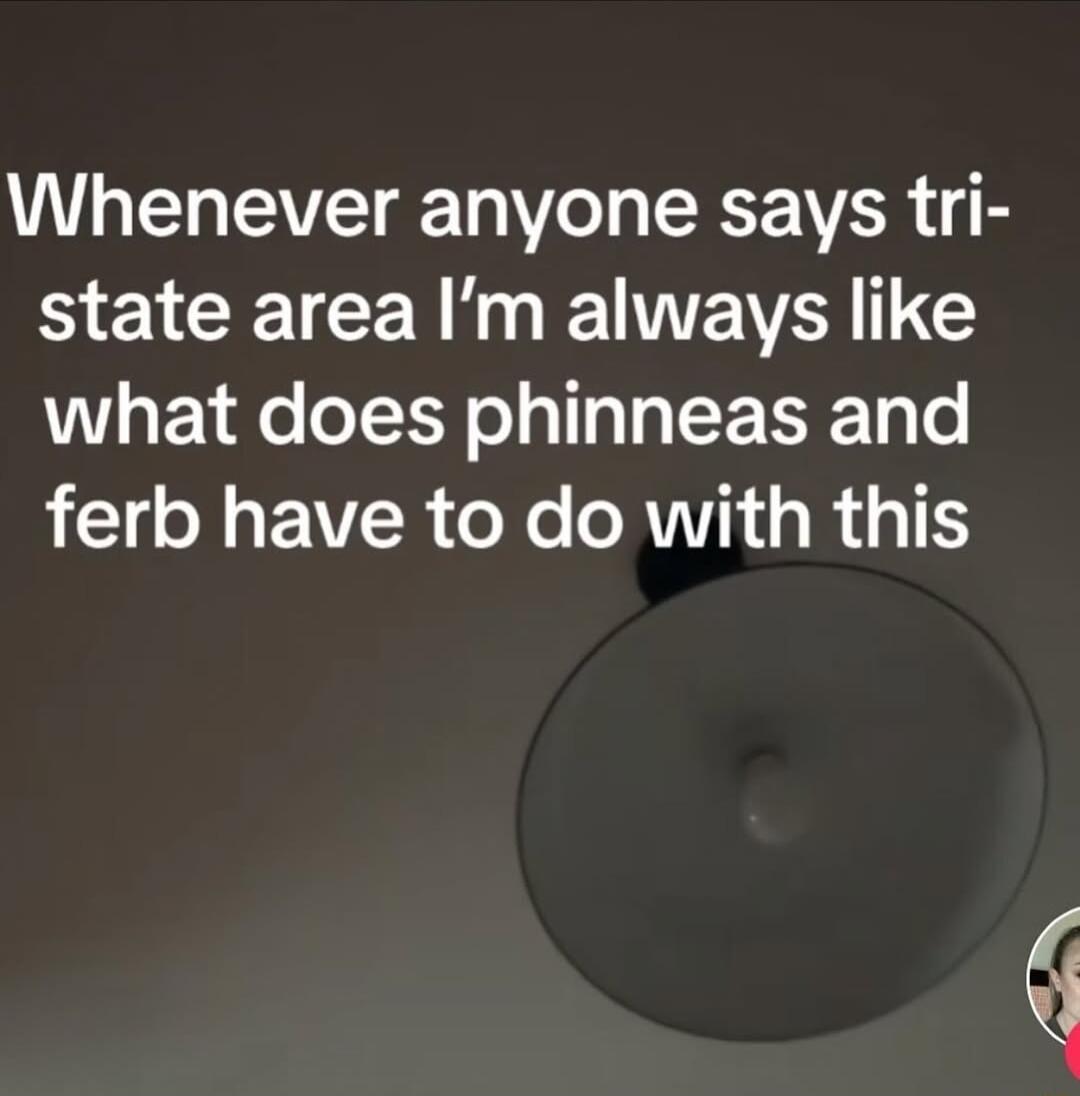 Whenever anyone says tri B ECETCE WV 1G what does phinneas and LI EAVER o Xe RN R 41T