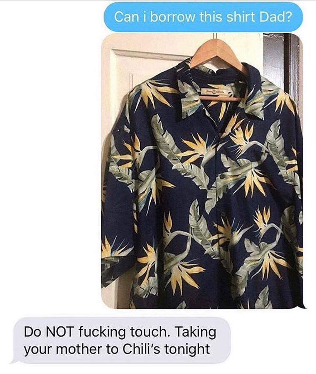 Do NOT fucking touch Taking your mother to Chilis tonight