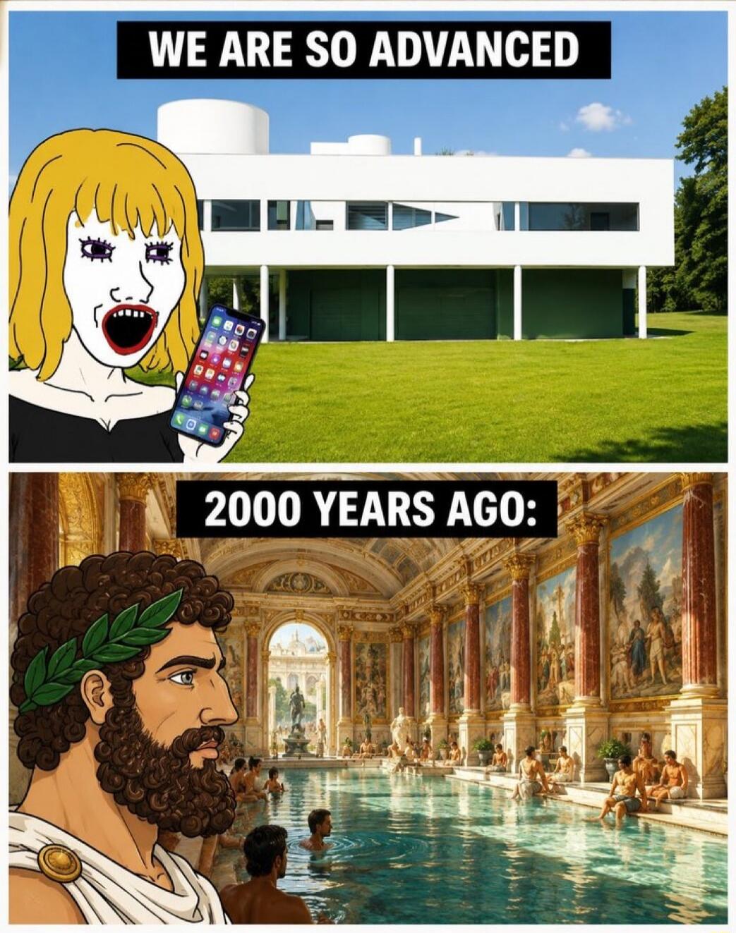 WE ARE SO ADVANCED 2000 YEARS AGO: