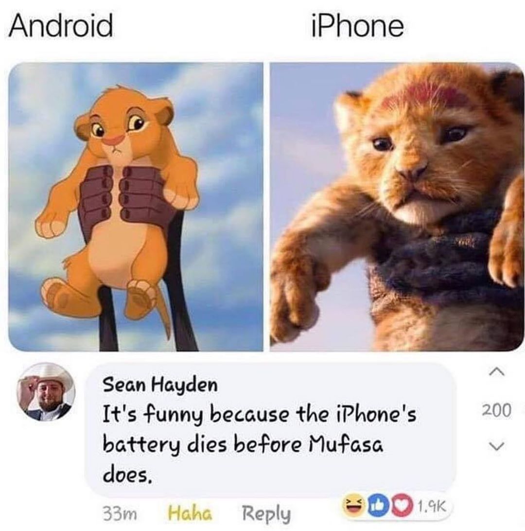 Android iPhone m Sean Hayden Its funny because the iPhones 200 battery dies before Mufasa S does Reply DO 14K