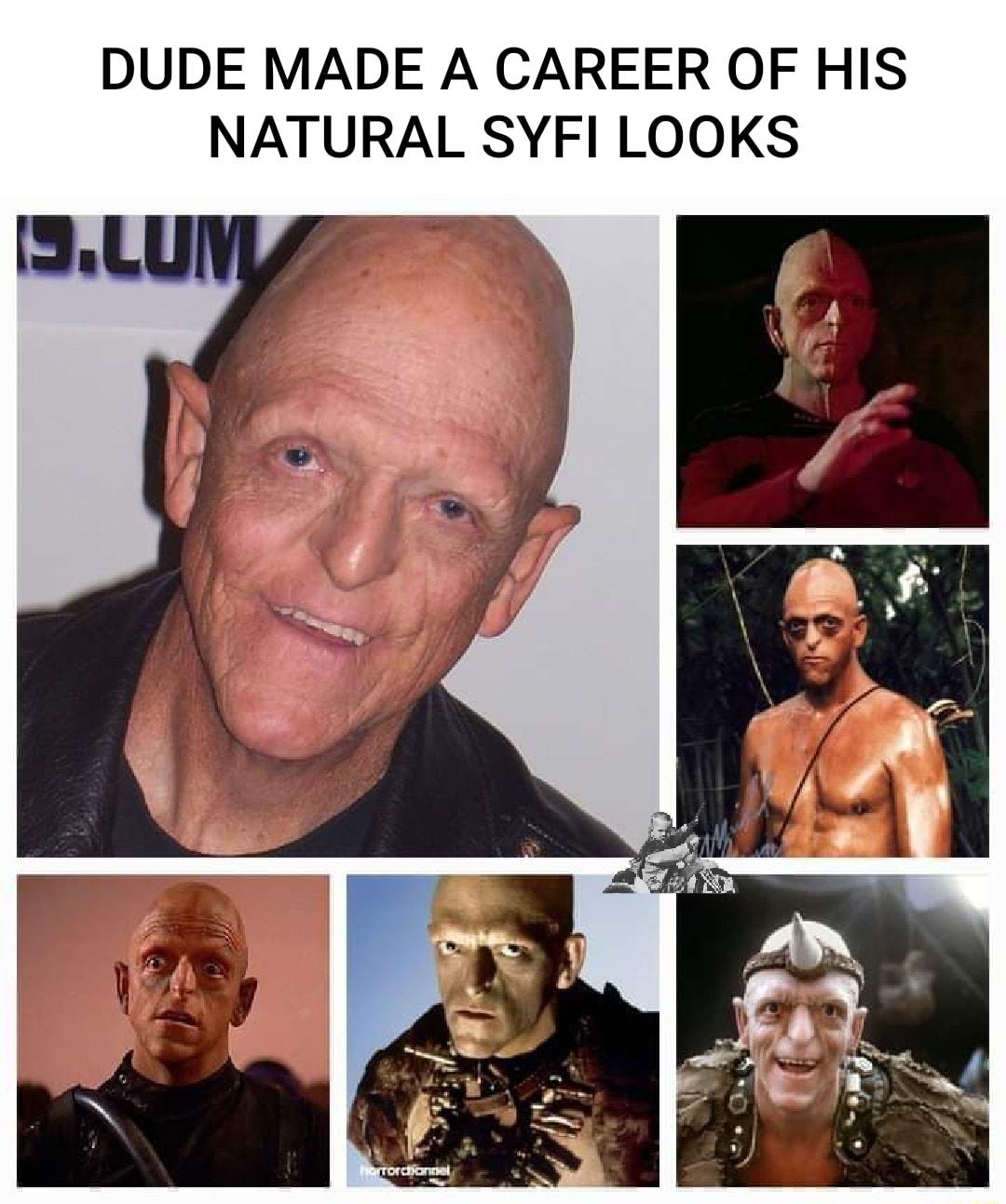 DUDE MADE A CAREER OF HIS NATURAL SYFI LOOKS