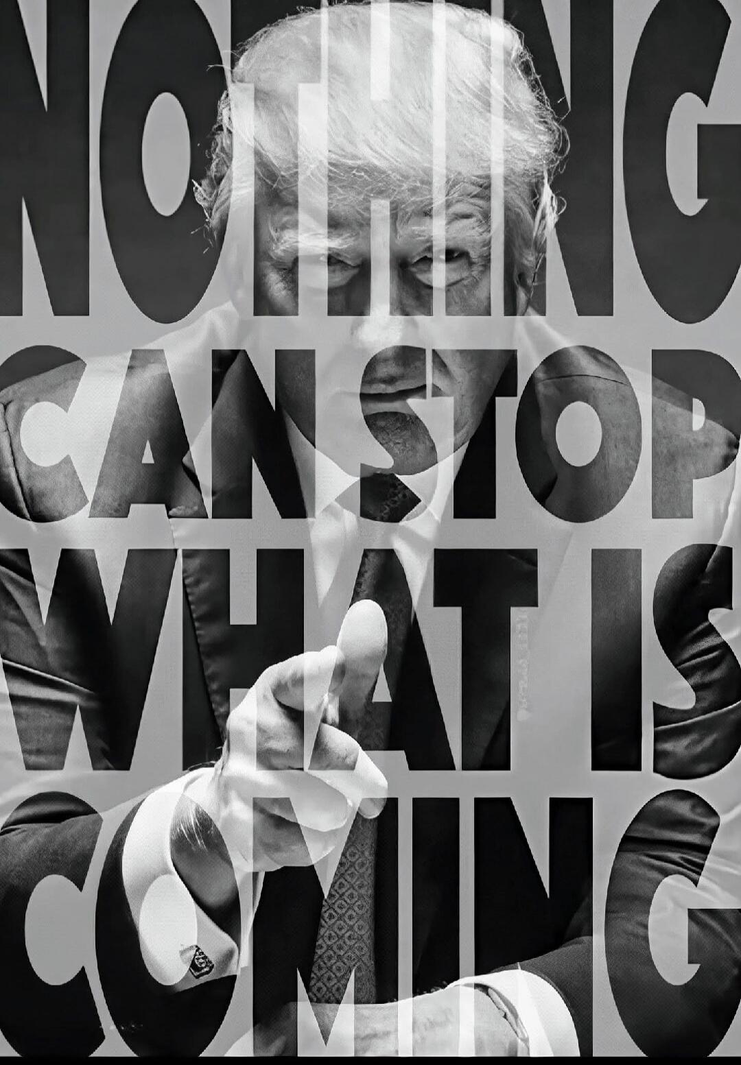 NOTHING CAN STOP WHAT IS COMING