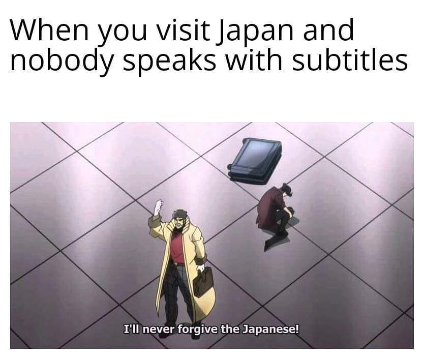 When you visit Japan and nobody speaks with subtitles