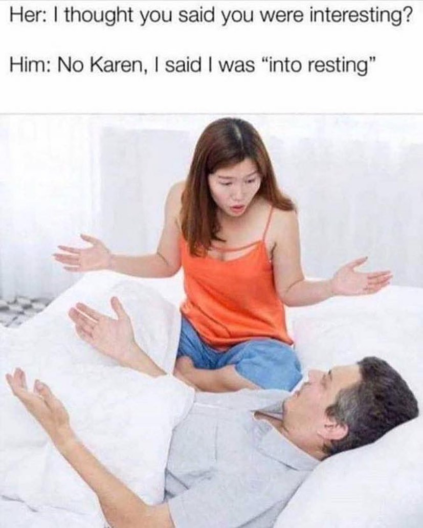 Her thought you said you were interesting Him No Karen said was into resting
