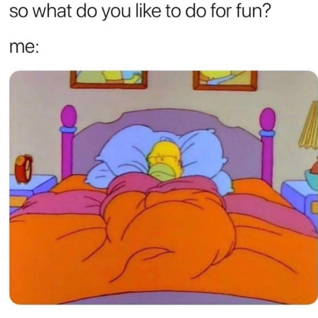 so what do you like to do for fun me