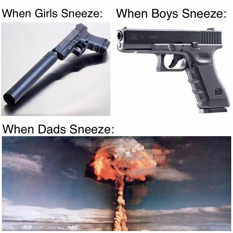 When Girls Sneeze When Boys Sneeze 3 When Dads Sneeze