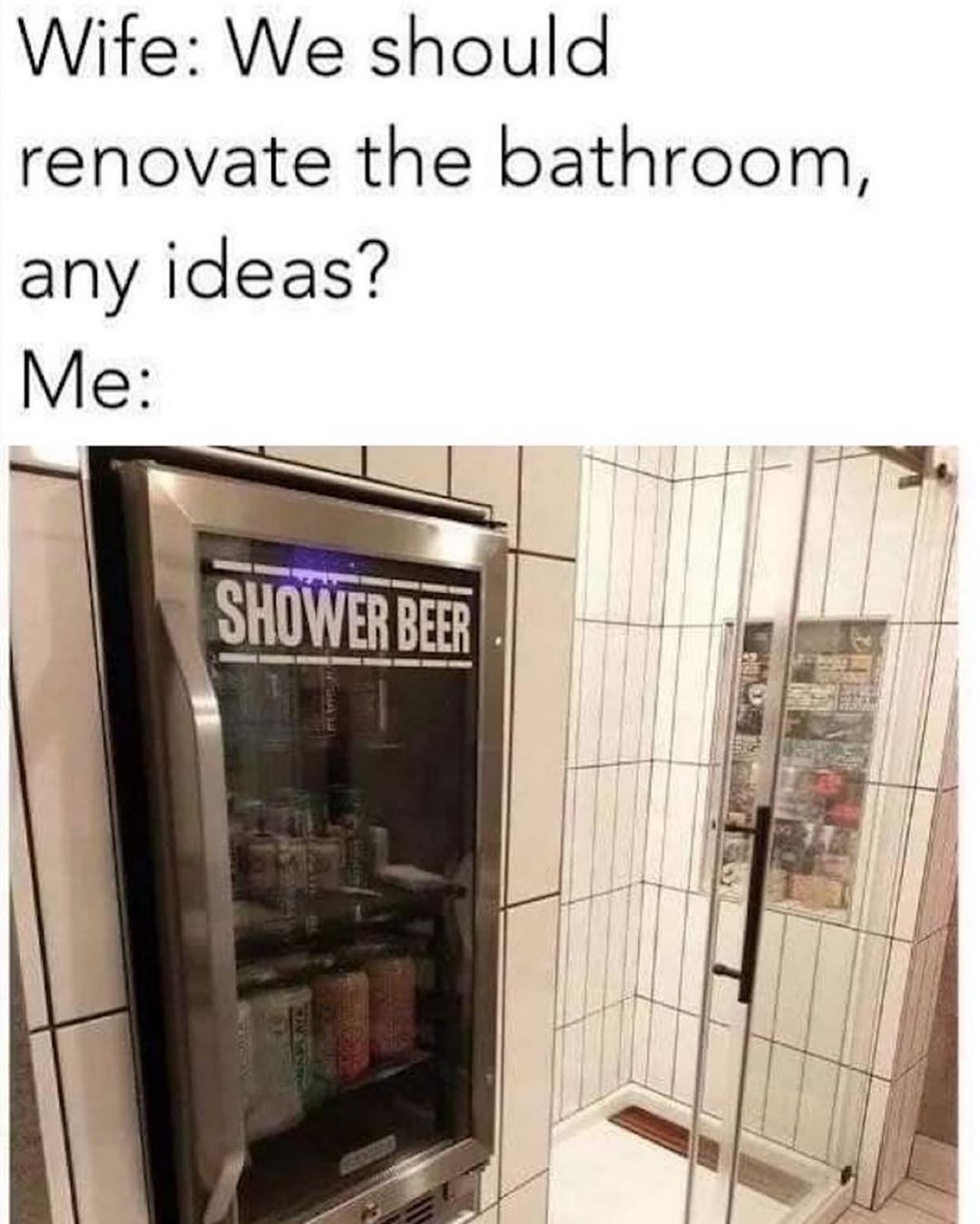 Wife We should renovate the bathroom any ideas