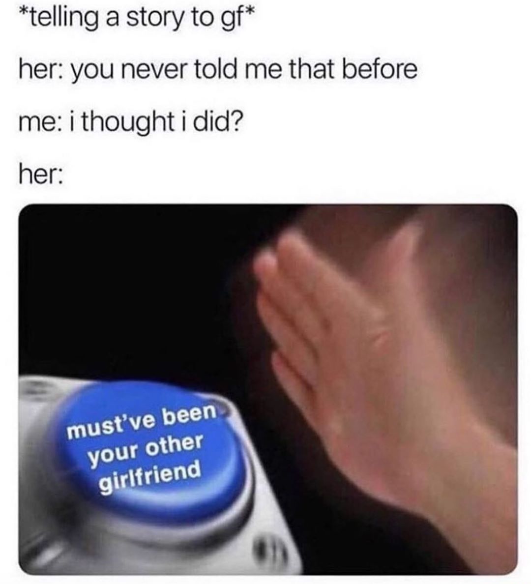 telling a story to gf her you never told me that before me i thought i did her