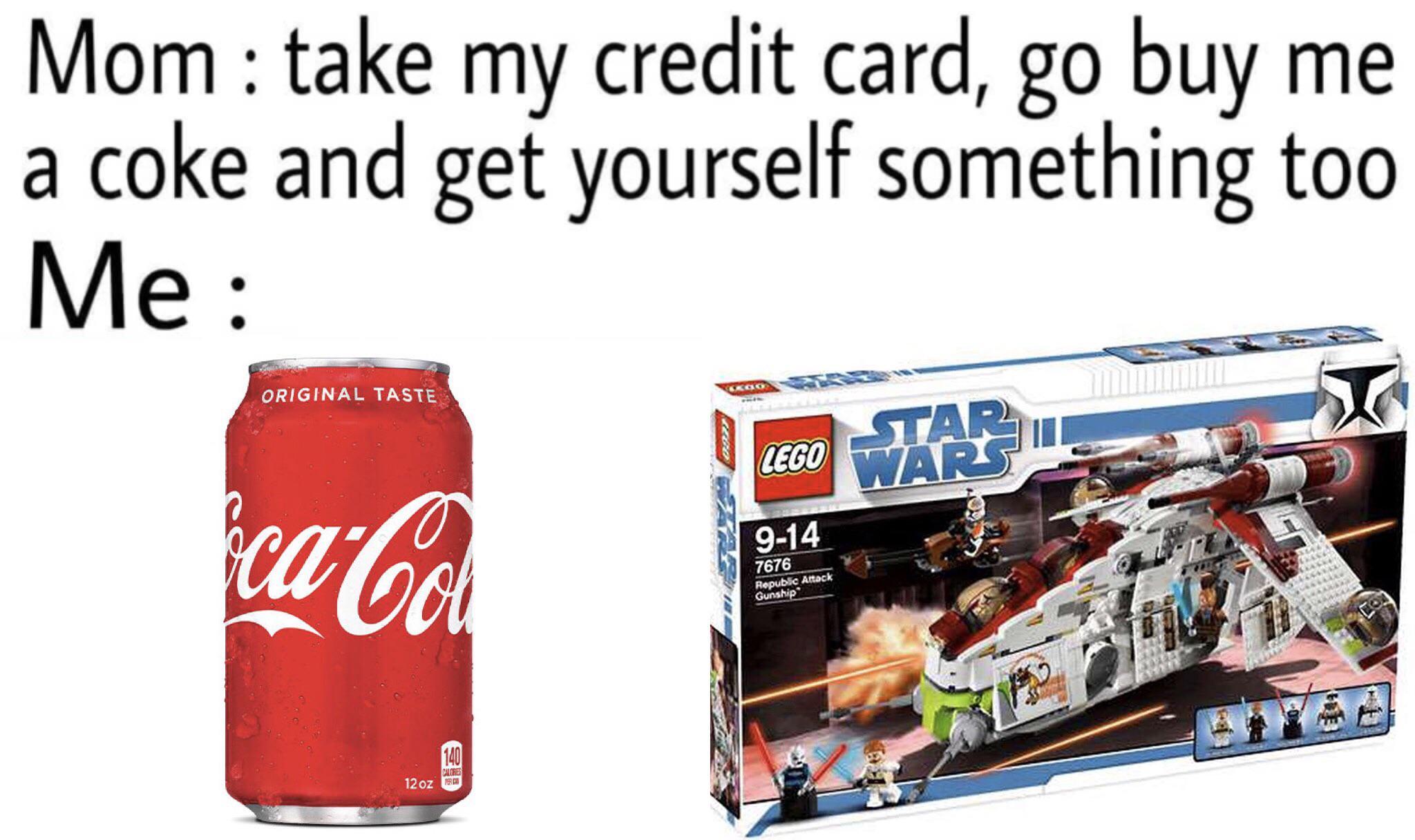 Mom take my credit card go buy me a coke and get yourself something too Me e i r i 6 a s N B