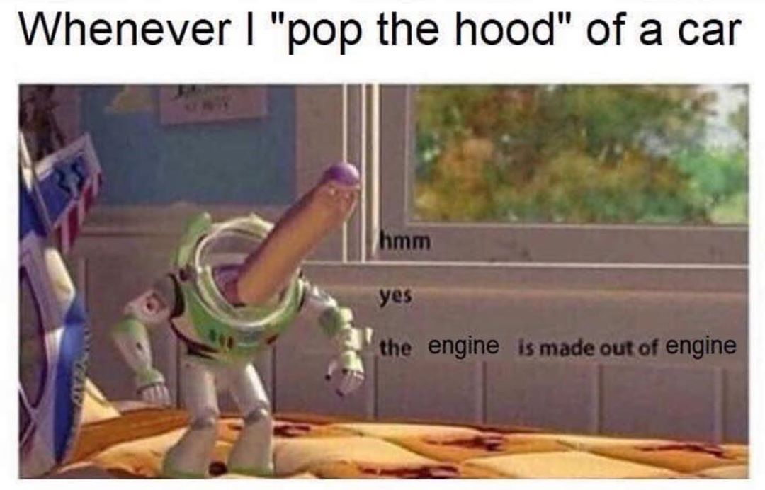 Whenever pop the hood of a car