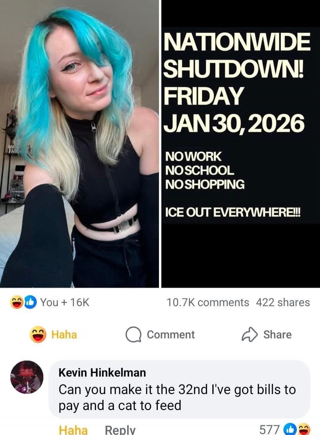 NATIONWIDE SHUTDOWN! FRIDAY JAN 30, 2026
NO WORK
NO SCHOOL
NO SHOPPING
ICE OUT EVERYWHERE!!