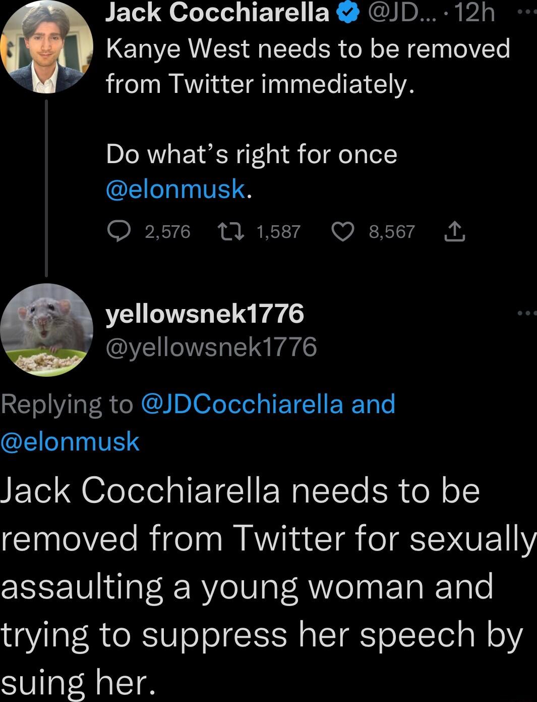 Jack Cocchiarella JD 12h CRIVERNTES 1T R ol TR E oV Te from Twitter immediately Do whats right for once EIIIL TS Q 2576 111587 Q 8567 A yellowsnek1776 YEIE RE VIR R plofeleley IETE E R elonmusk Jack Cocchiarella needs to be I TeITo R ide o W AWk a T T SISNQVE Y assaulting a young woman and trying to suppress her speech by suing her