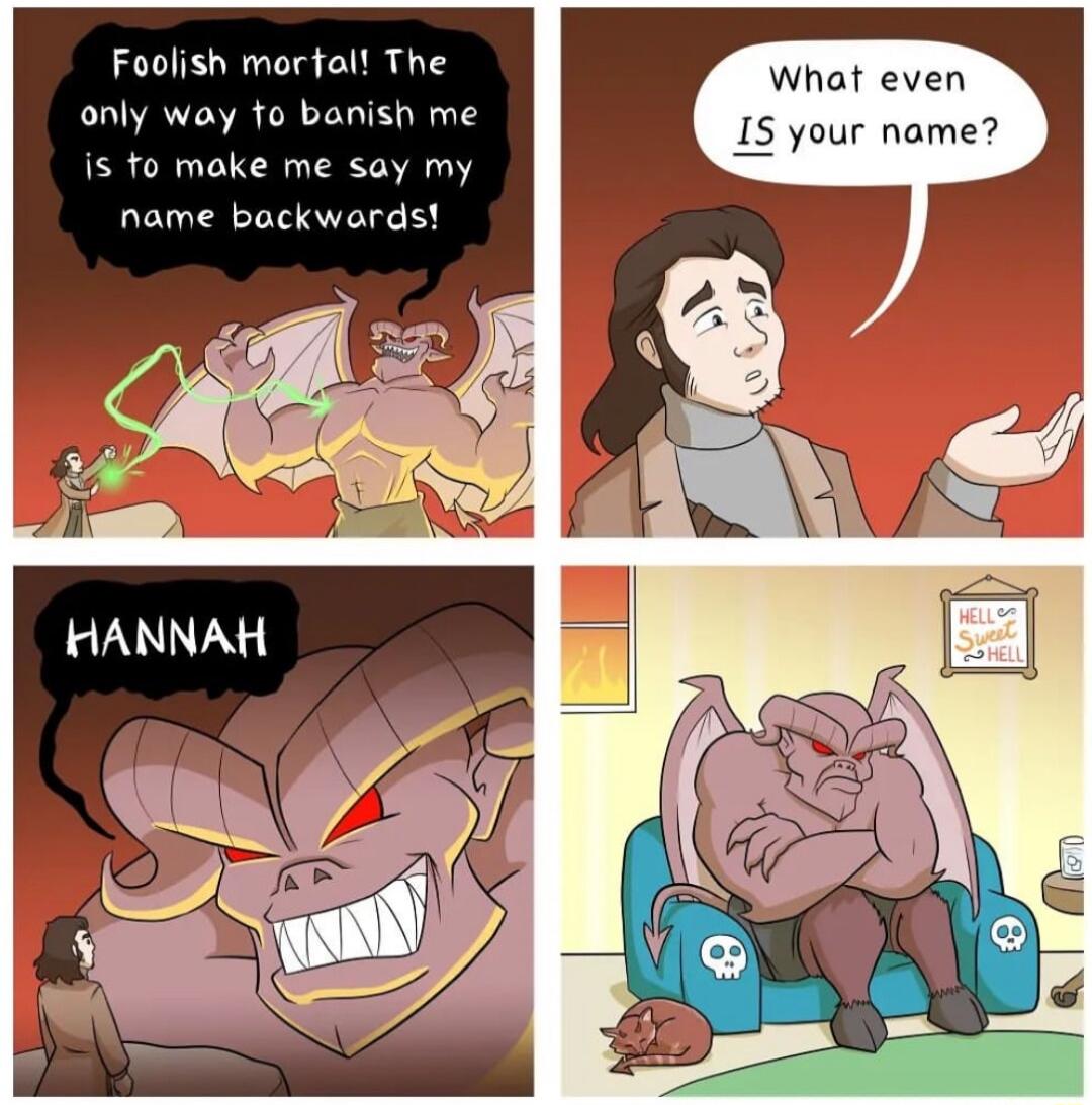 Foolish mortal The only way fo banish me What even IS your name is fo make me say my name backwards