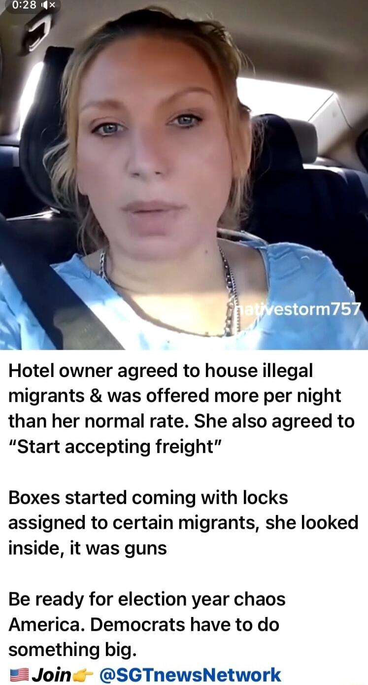 Hotel owner agreed to house illegal migrants was offered more per night than her normal rate She also agreed to Start accepting freight Boxes started coming with locks assigned to certain migrants she looked inside it was guns Be ready for election year chaos America Democrats have to do something big Join SGTnewsNetwork