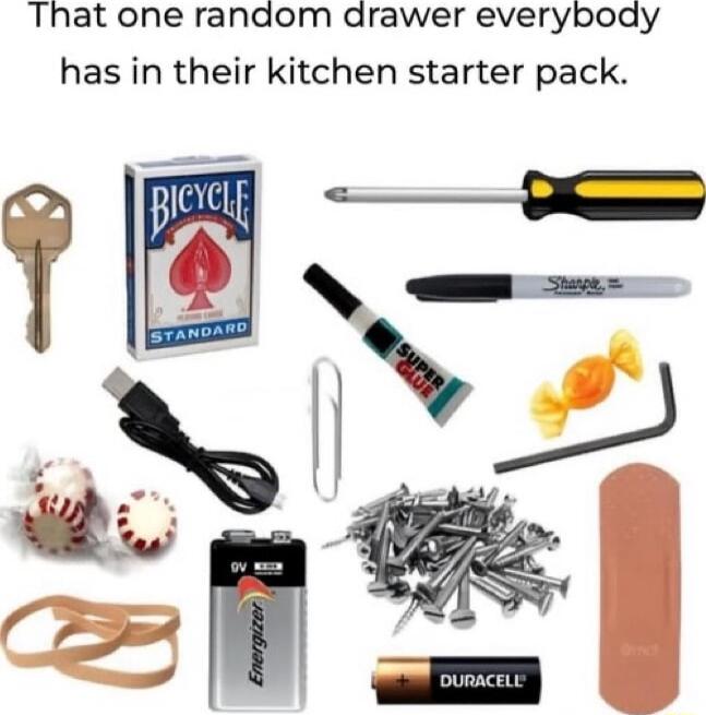 That one random drawer everybody has in their kitchen starter pack