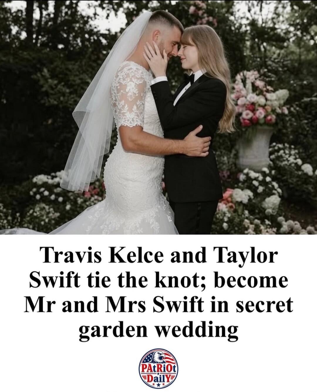 Travis Kelce and Taylor Swift tie the knot; become Mr and Mrs Swift in secret garden wedding. PATRIOT DAILY.