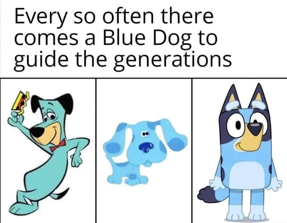 Every so often there comes a Blue Dog to guide the generations