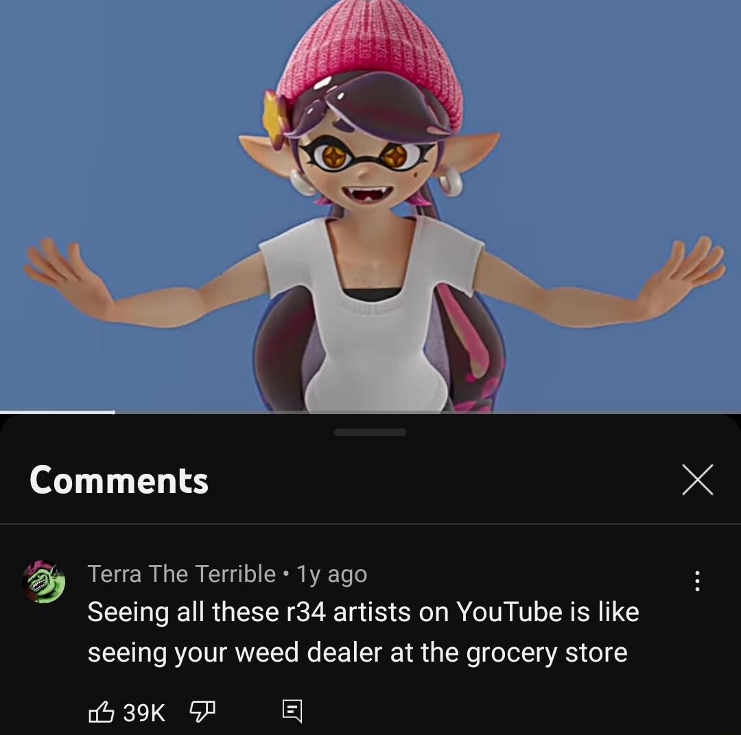 Comments Terra The Terrible 1y ago Seeing all these r34 artists on YouTube is like seeing your weed dealer at the grocery store 3K P