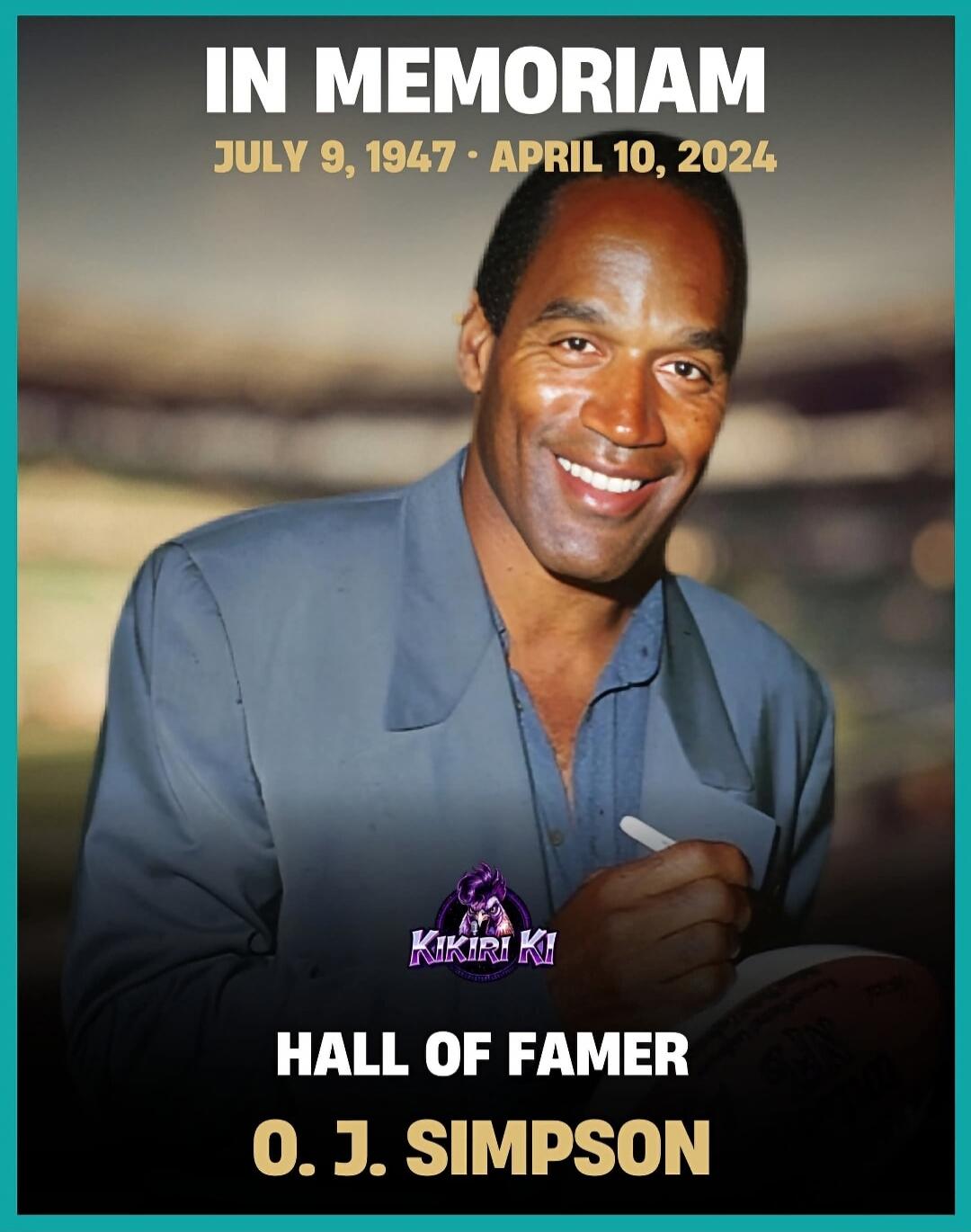 IN MEMORIAM JULY 9, 1947 - APRIL 10, 2024 HALL OF FAMER O. J. SIMPSON