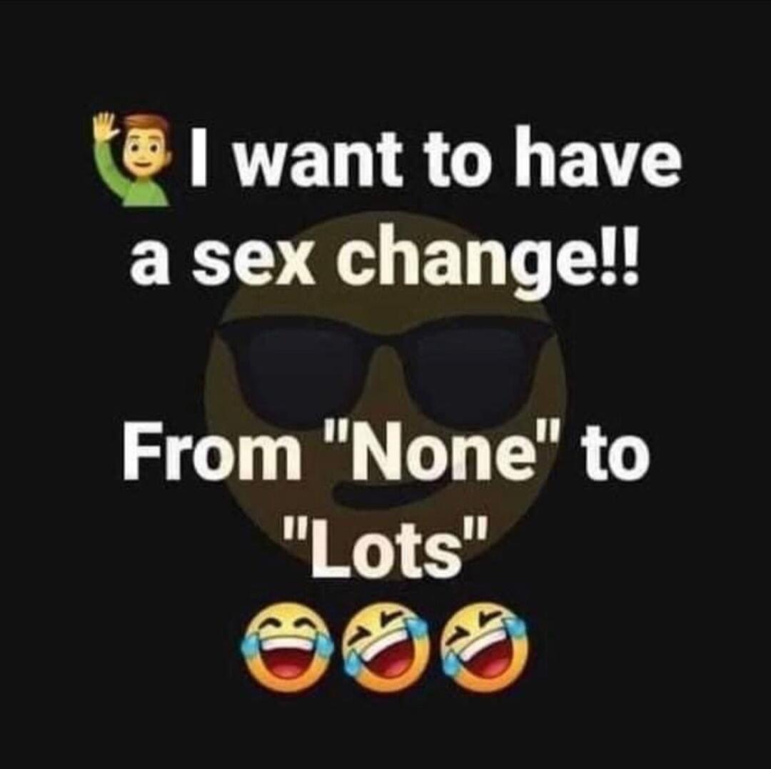 I want to have a sex change!! From 