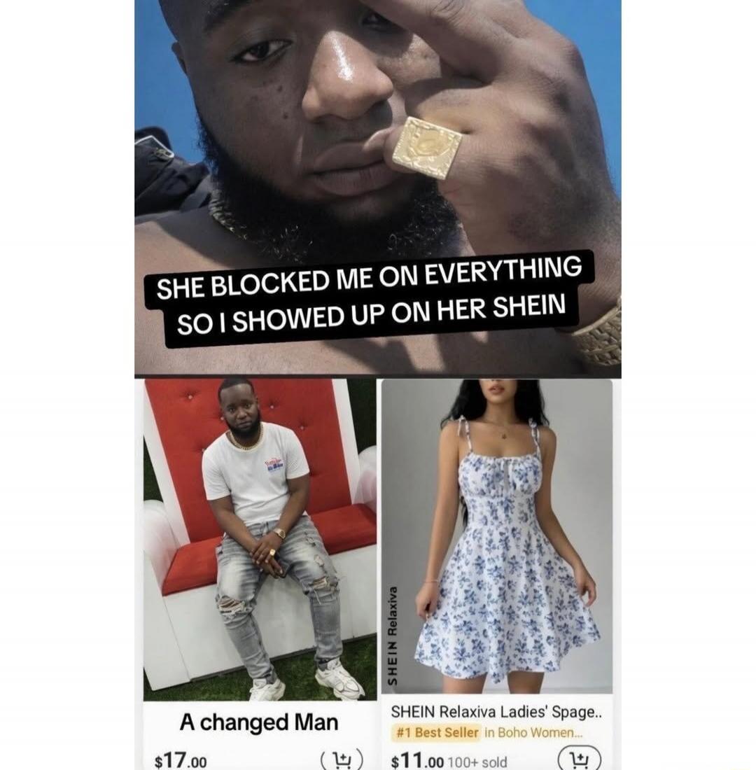 SHE BLOCKED ME ON EVERYTHING SO I SHOWED UP ON HER SHEIN. A changed Man. SHEIN Relaxiva Ladies' Spage.. #1 Best Seller in Boho Women... $17.00 $11.00 100+ sold.
