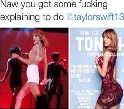 Naw you got some fucking explaining to do taylorswift13