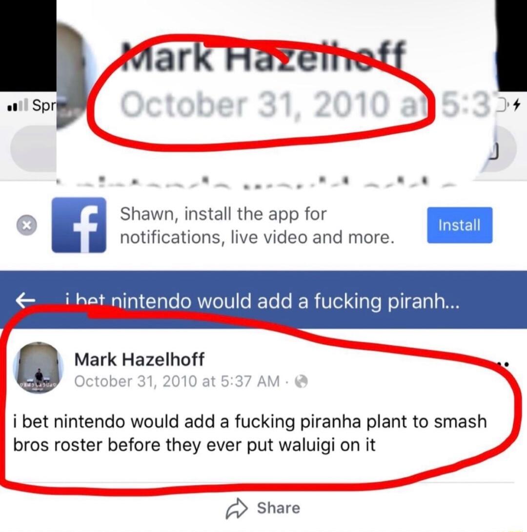 o Shawn install the app for m notifications live video and more ihatnintendo would add a fucking piranh Mark Hazelhoff i bet nintendo would add a fucking piranha plant to smash bros roster before they ever put waluigi on it