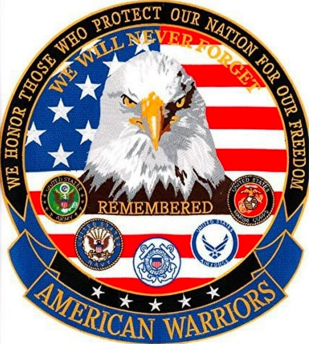 WE HONOR THOSE WHO PROTECT OUR NATION FOR OUR FREEDOM WE WILL NEVER FORGET REMEMBERED AMERICAN WARRIORS UNITED STATES ARMY UNITED STATES NAVY UNITED STATES COAST GUARD UNITED STATES AIR FORCE UNITED STATES MARINE CORPS