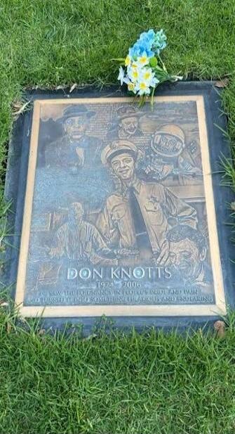 DON KNOTTS 1924 - 2006 TO SAVAGE LUDICROUS IN PEOPLE'S PRIDE AND PAIN AND TO REMIND US OF SOMETHING HILARIOUS AND ENDEARING