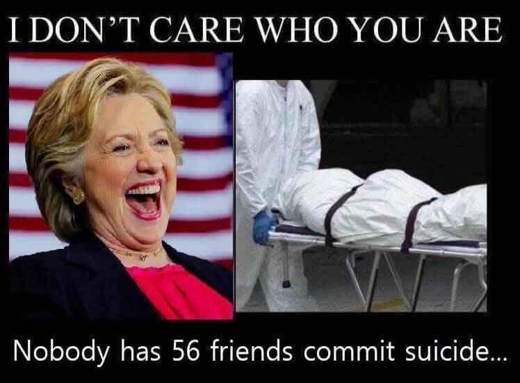 I DON'T CARE WHO YOU ARE Nobody has 56 friends commit suicide...