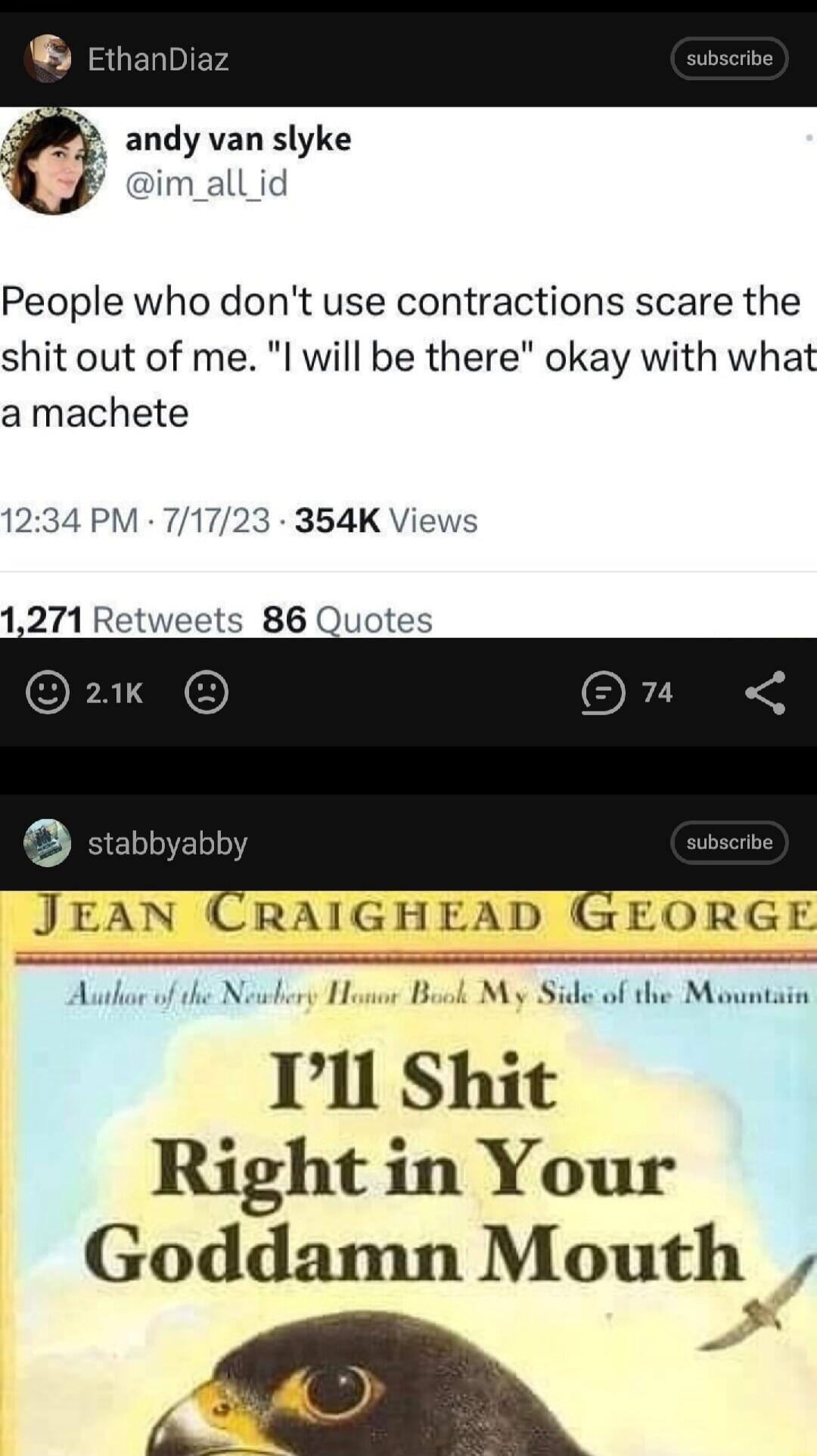 andy van slyke Y m_allid People who dont use contractions scare the shit out of me l will be there okay with what amachete 1234 PM 71723 354K Views 1271 Retweets 86 Quotes JEAN RAIGHEAD EORGE dery H My Side of the Mountain Ill Shit Right in Your Goddamn Mouthe o