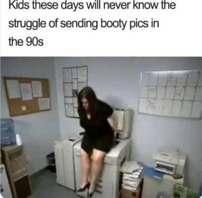 Kias these days wi struggle of sending booty pics in the 90s