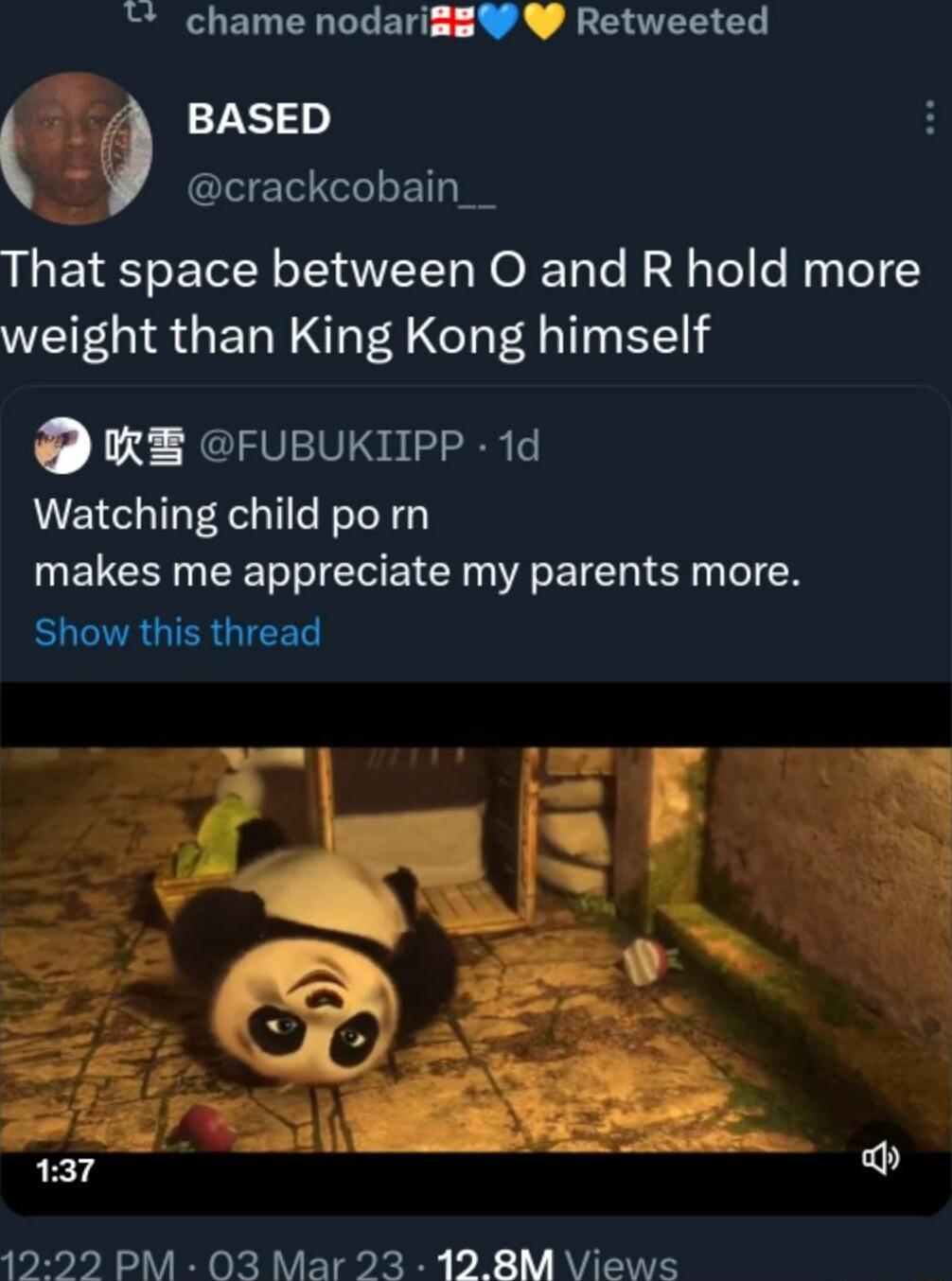 chame nodari 7X520 crackcobain__ That space between O and R hold more weight than King Kong himself Retweeted KRB FUBUKIIPP 1d Watching child po rn makes me appreciate my parents more Show this thread 12292 PM 03 Mar 23 128M Views