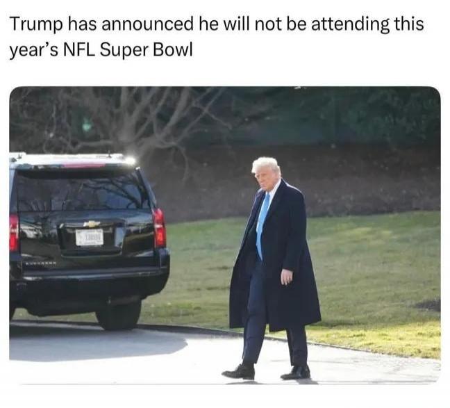 Trump has announced he will not attend this year’s NFL Super Bowl