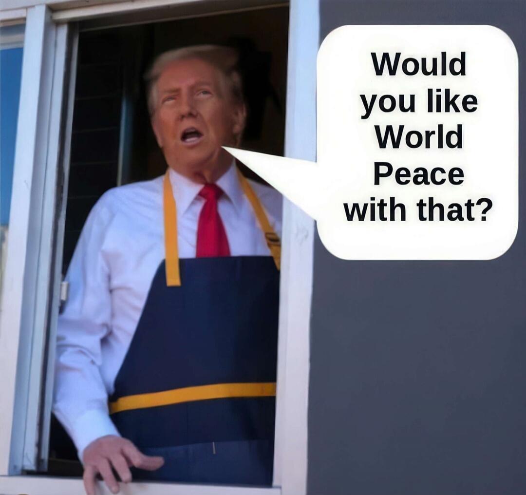 Would you like World Peace with that?