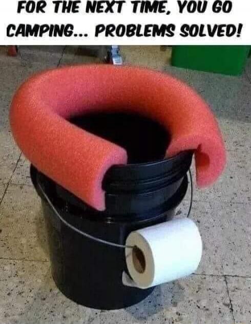 FOR THE NEXT TIME, YOU GO CAMPING... PROBLEMS SOLVED!