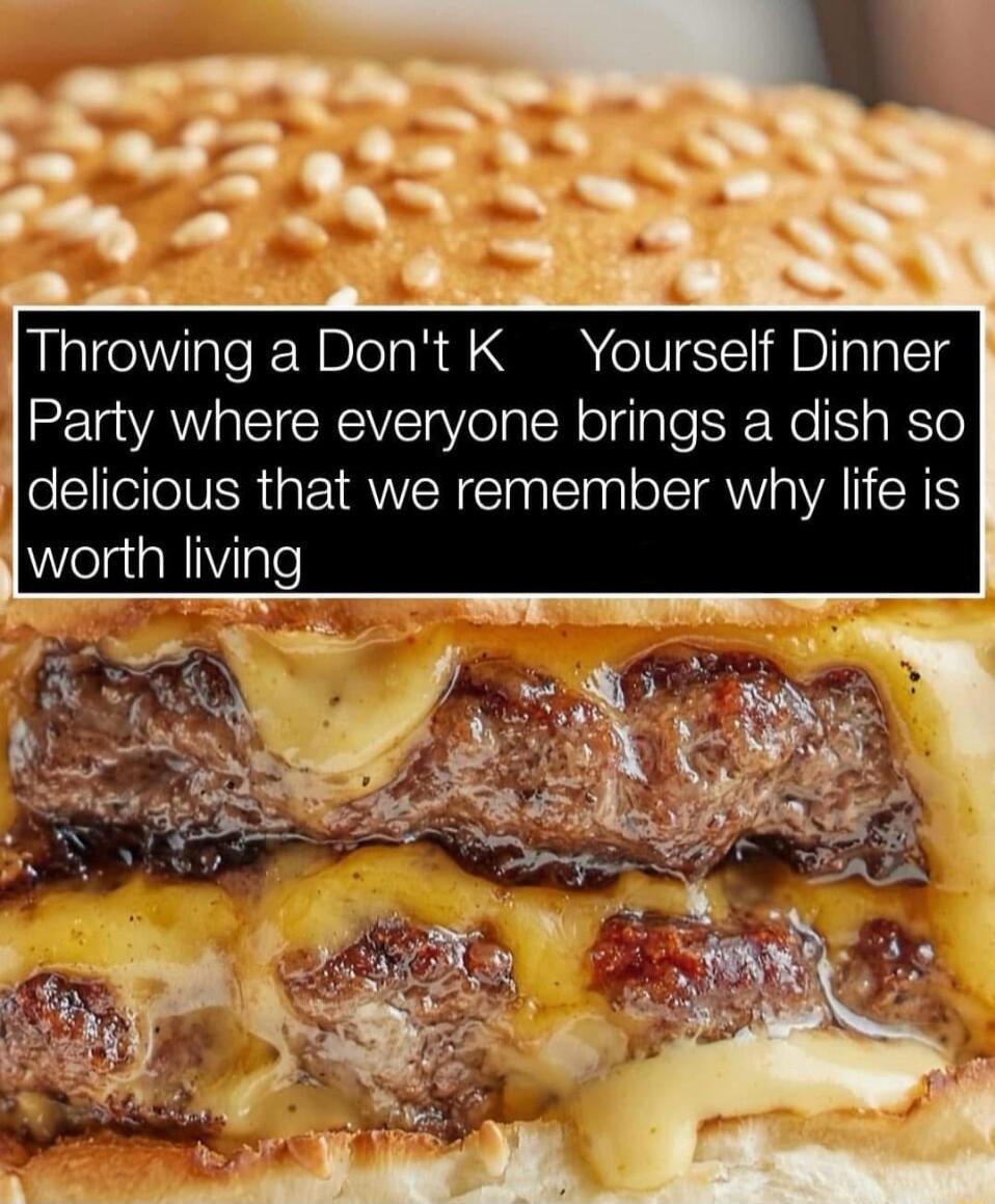 Throwing a Dont K Yourself Dinner R TVAW aCICRCVETVOT SR oTglale SR Wo S R Ye delicious that we remember why life is WelgialiVilgle