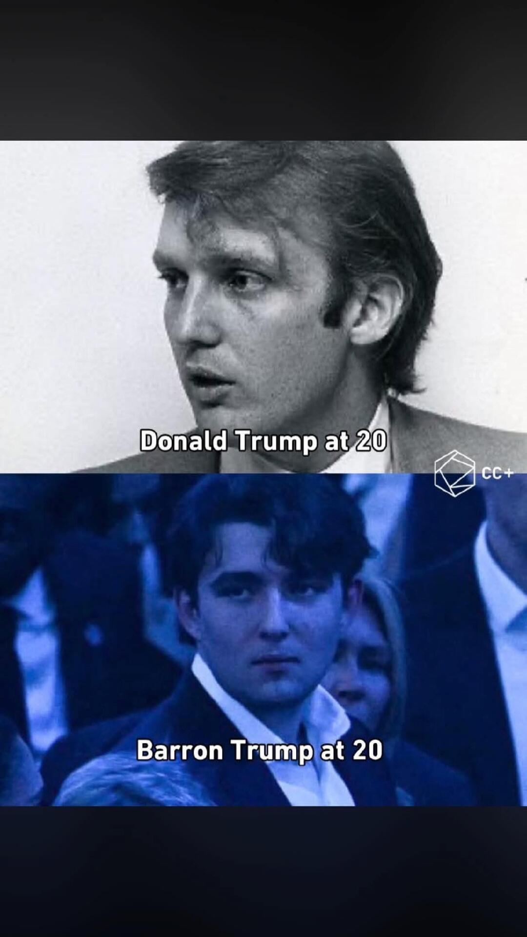 Donald Trump at 20. Barron Trump at 20.