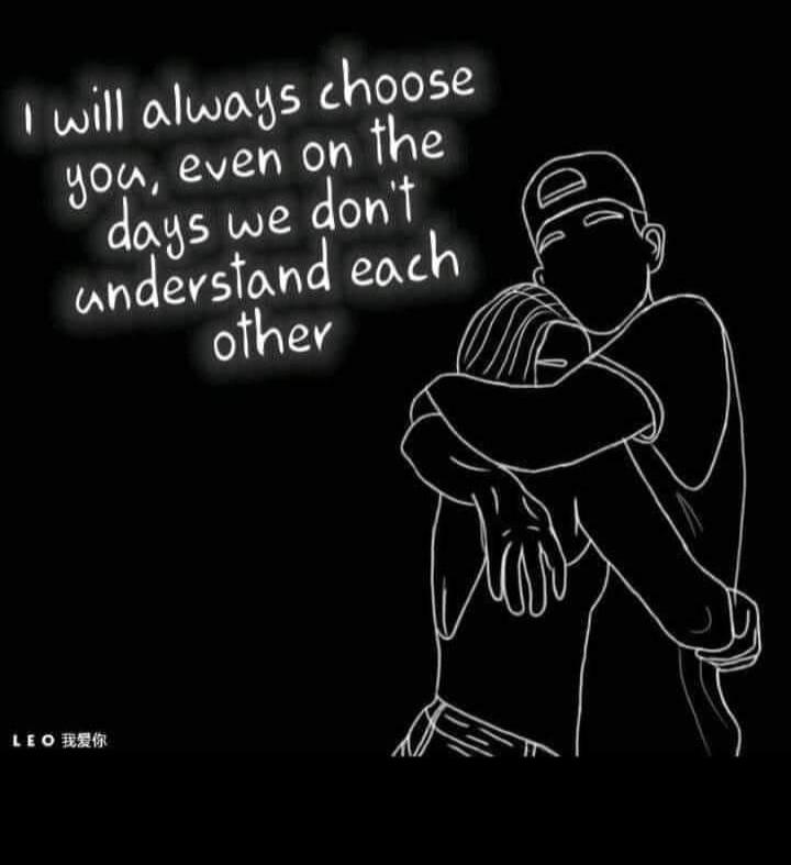 I will always choose you, even on the days we don't understand each other. LEO 我爱你