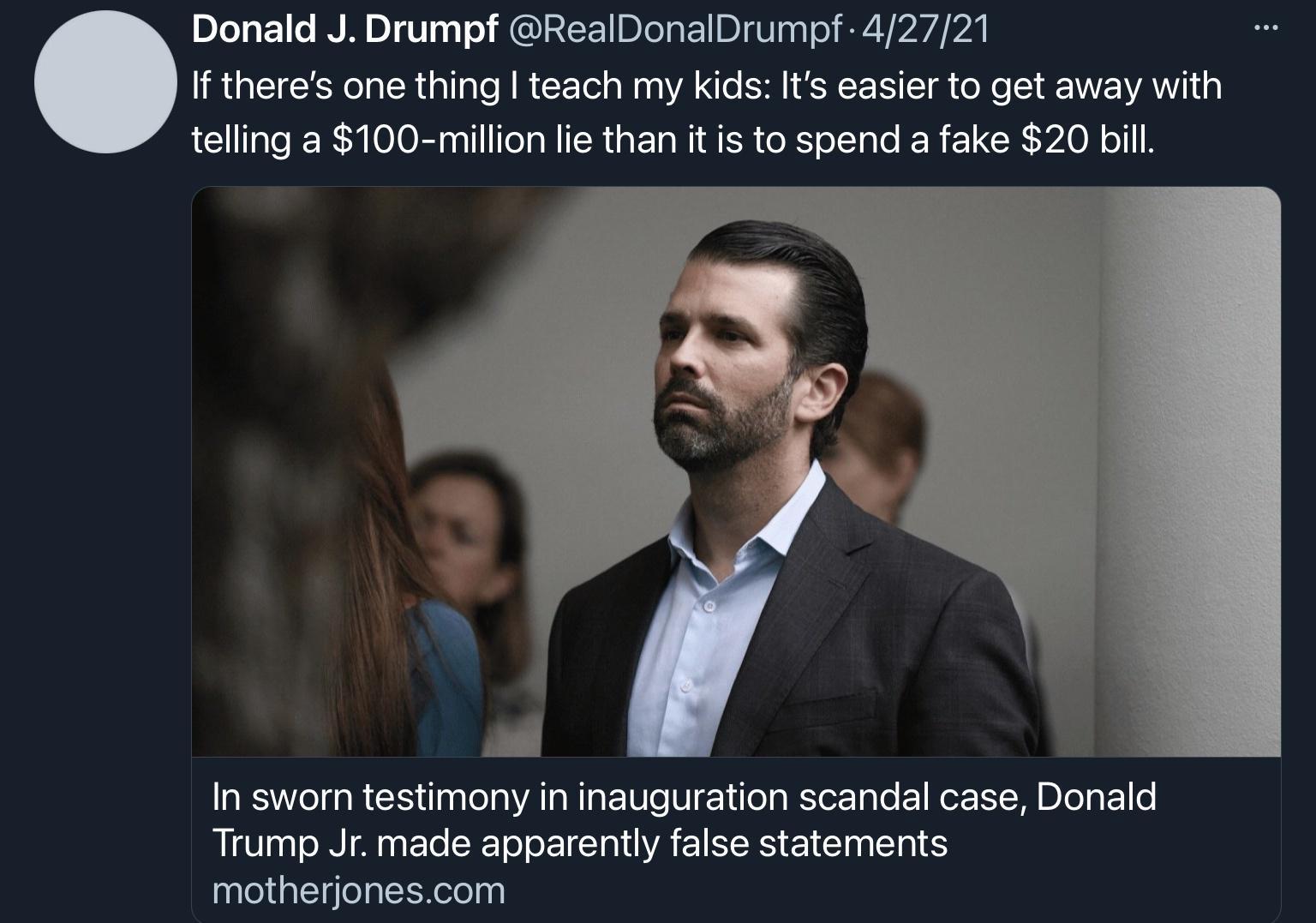 DJoF1c WM DIU171 o MCUREEDIoIot1 DI U0 Vo RAY VA VA RIS Ne A R alla e WA CE ol a W g VA o S L ST S T o Mo VY AW 1 telling a 100 million lie than it is to spend a fake 20 bill In sworn testimony in inauguration scandal case Donald Trump Jr made apparently false statements motherjonescom
