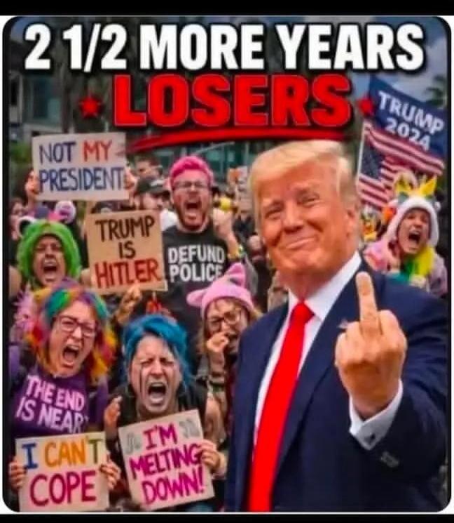 2 1/2 MORE YEARS LOSERS. TRUMP 2024. NOT MY PRESIDENT. TRUMP IS HITLER. DEFUND POLICE. THE END IS NEAR. I CAN'T COPE. I'M MELTING DOWN!