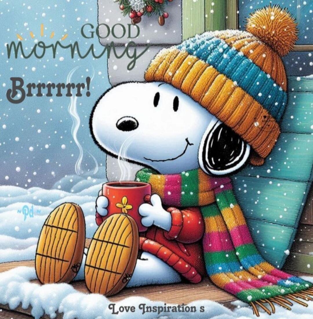 GOOD morning
Brrrrr!
Love Inspirations