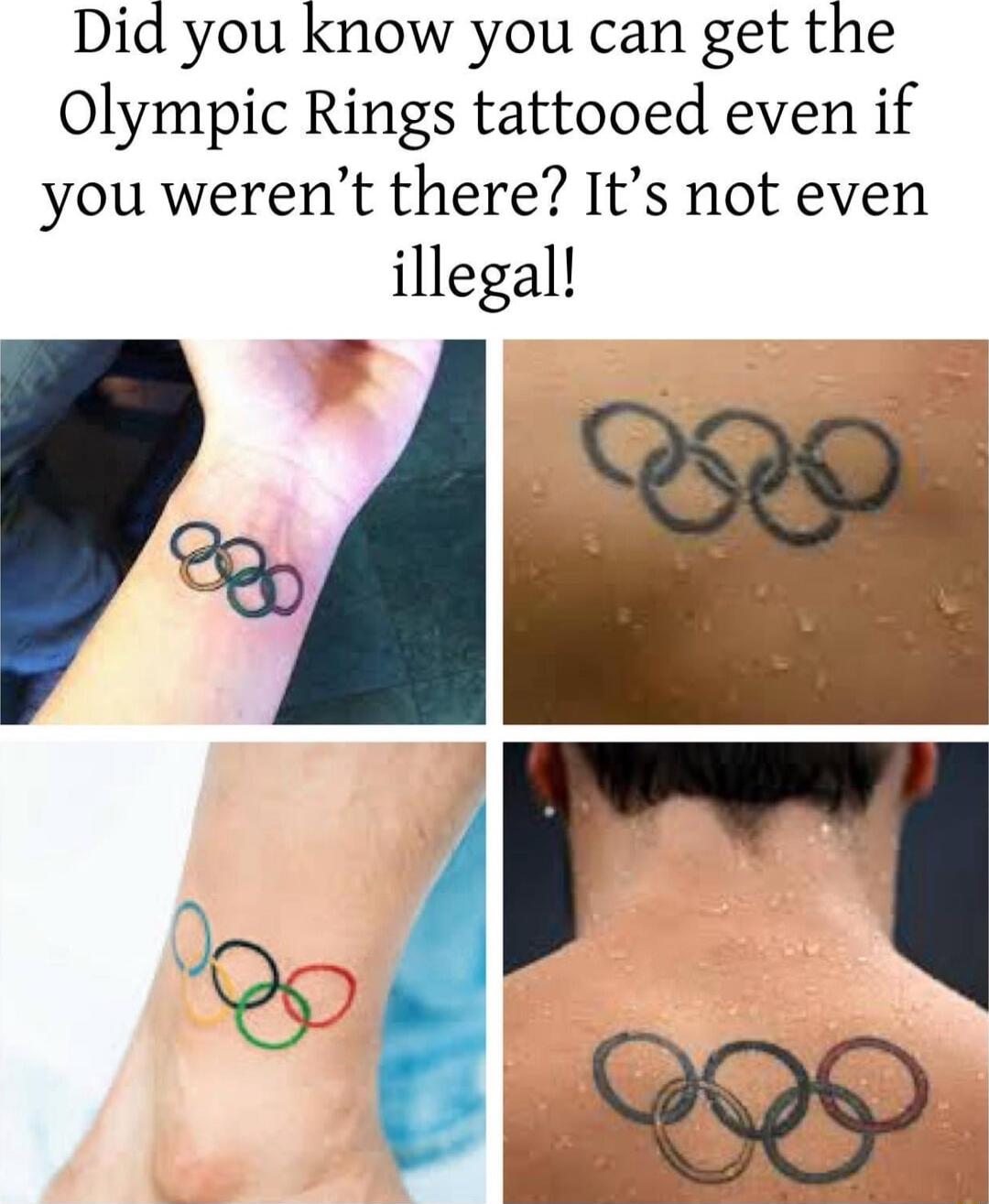 Did you know you can get the Olympic Rings tattooed even if you werent there Its not even illegal