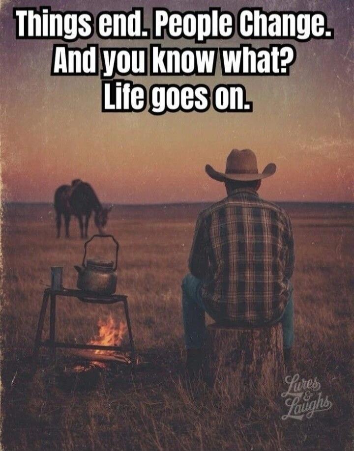 Things end. People Change. And you know what? Life goes on. Lures & Laughs.