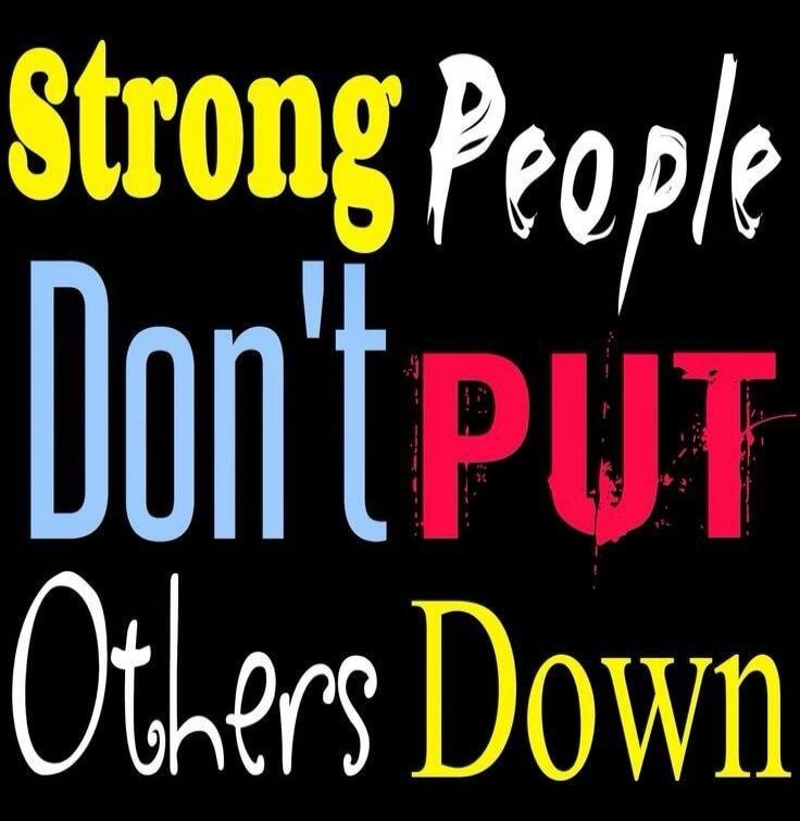 Strong People Don't Put Others Down