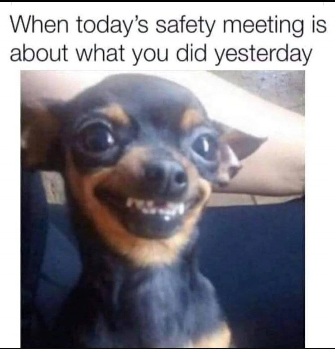 When today's safety meeting is about what you did yesterday