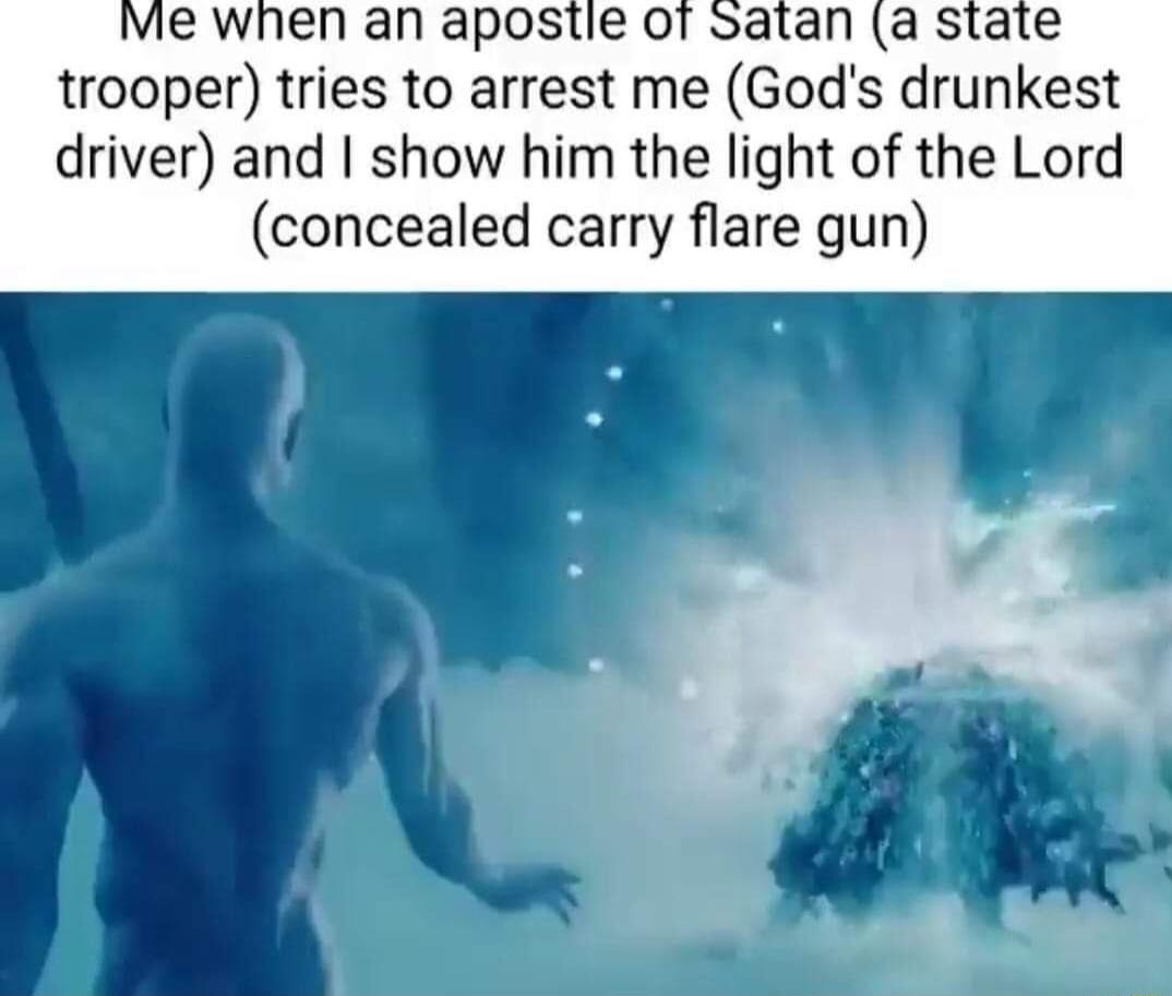 trooper tries to arrest me Gods drunkest driver and show him the light of the Lord concealed carry flare gun