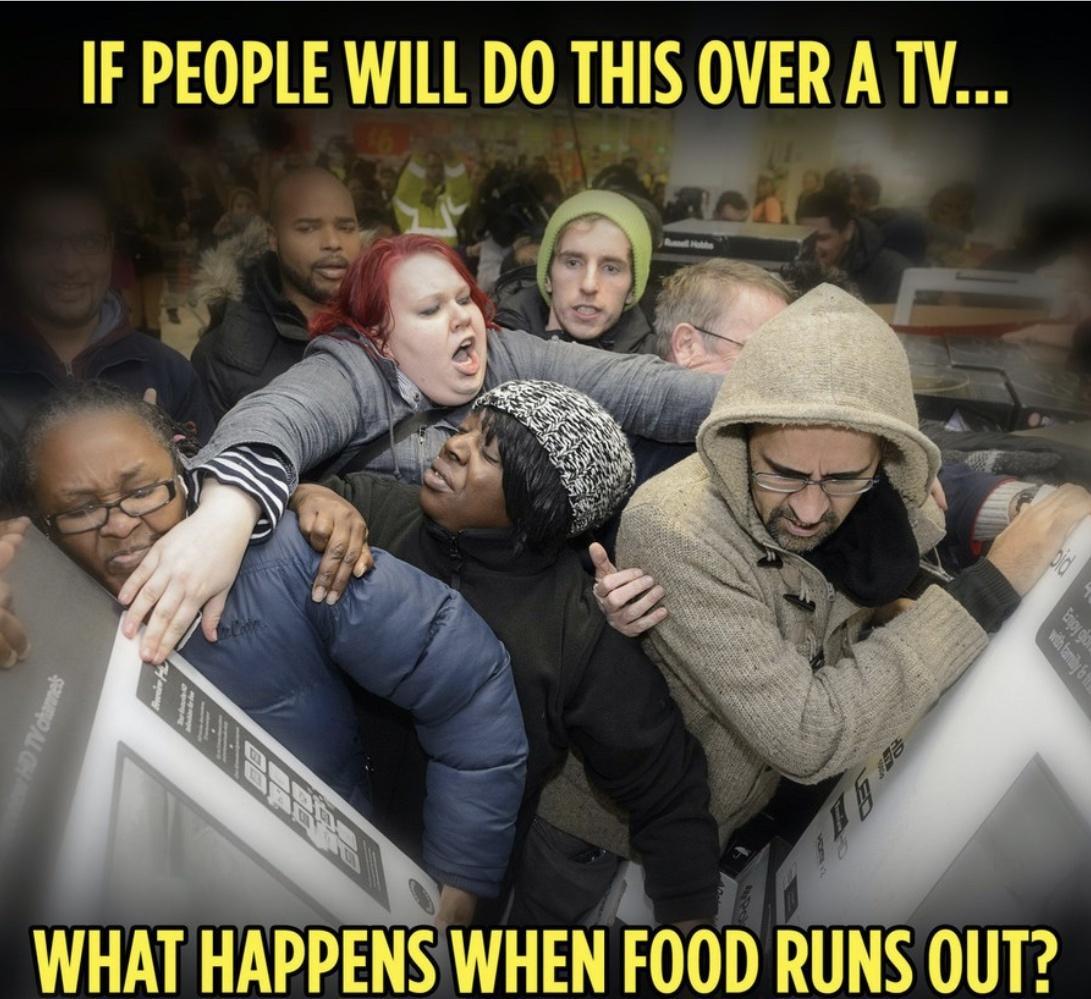 F PEOPLE WILL DO THIS OVERA V i 7 3 X 4 i g N o r G N 0 AN V b A WHAT HAPPENS WHEN FOOD RUNS OUT