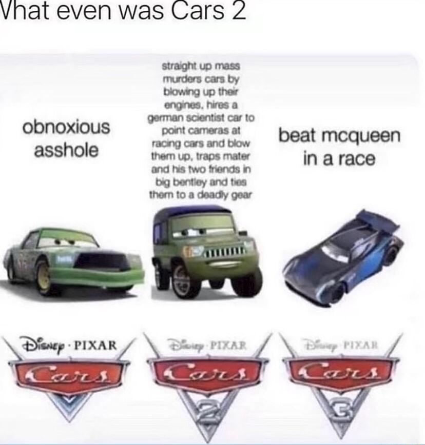 vhat even was Cars 2 By PIXAR